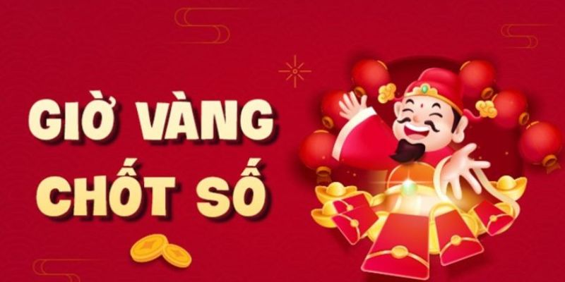 Dàn đề nếu chốt vào giờ vàng càng tăng cơ hội thắng đậm