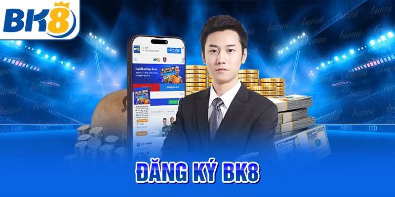 Những điểm quan trọng cần nhớ khi đăng ký BK8