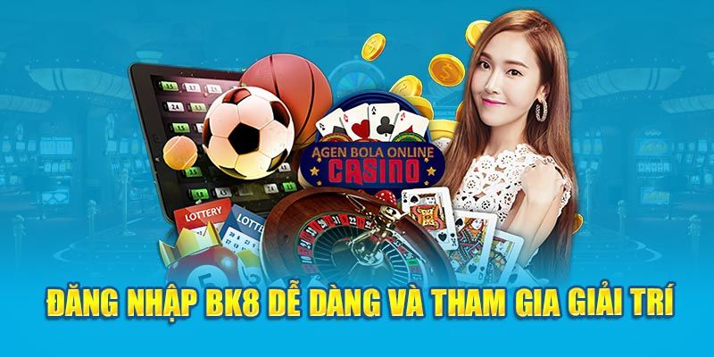 Cách đăng nhập vào BK8 một cách nhanh chóng và bảo mật