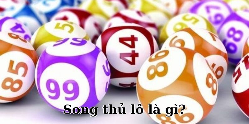 Song Thủ Lô là phương pháp có tỷ lệ thắng hay